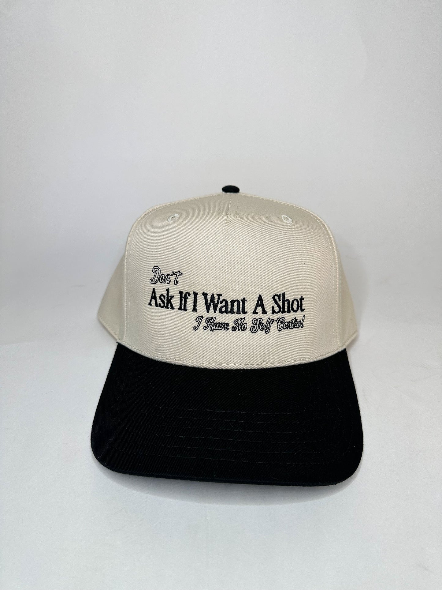 Ask If I Want A Shot Hat