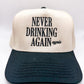 Never Drinking Again Hat